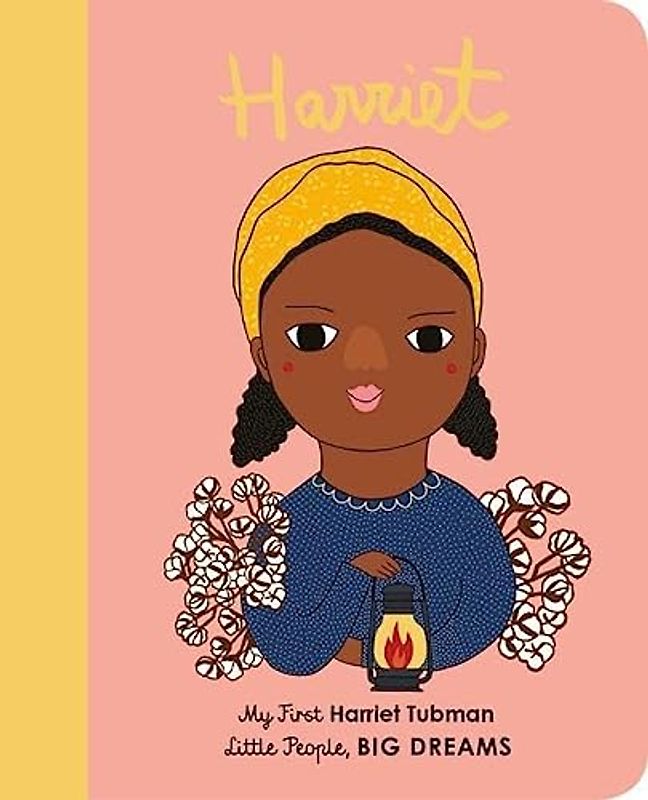 Harriet Tubman: My First Harriet Tubman [Board Book] (Little People, BIG DREAMS, Band 14)