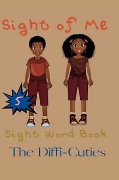 Sight of Me: Sight Word Book: The Diffi’Cuties (Sight of Me: Sight Word Book “Diffi’Cuties”)