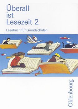 Überall ist Lesezeit - neu. Lesebuch. Neuausgabe für alle Bundesländer: Überall ist Lesezeit, Ausgabe Bayern, neue Rechtschreibung, 2. Schuljahr: Lesebuch für die neue Grundschule