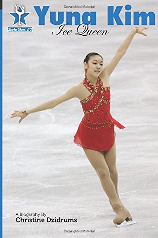 Yuna Kim: Ice Queen: Skate Stars Volume 2