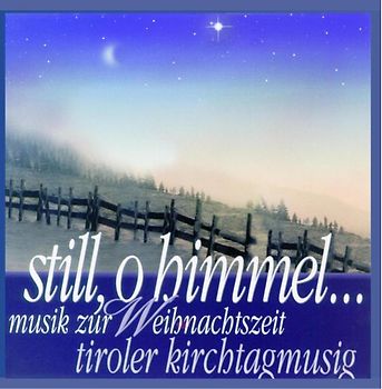 Tiroler Kirchtagmusig - Still O Himmel