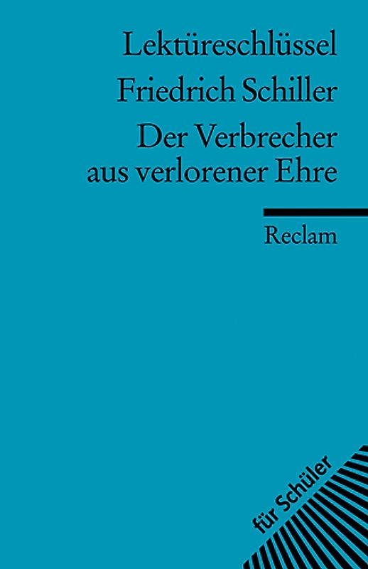 Lektüreschlüssel zu Friedrich Schiller: Der Verbrecher aus verlorener Ehre