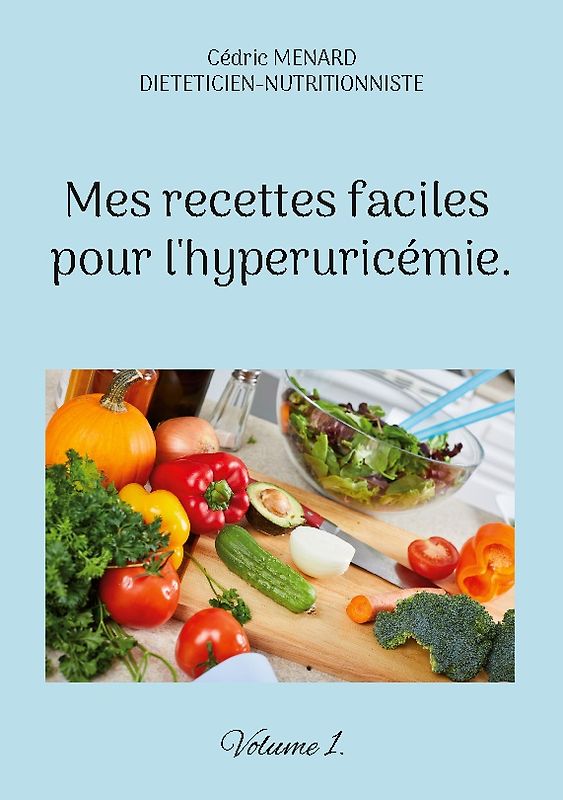 Mes recettes faciles pour l'hyperuricémie.