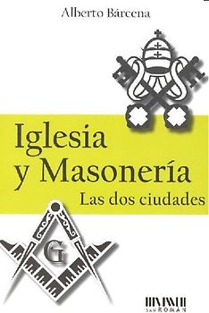 Iglesia y masonería : las dos ciudades