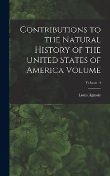 Contributions to the Natural History of the United States of America Volume; Volume 4