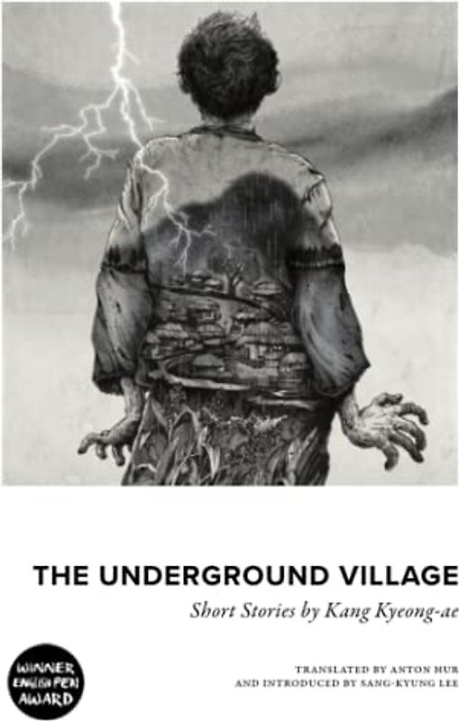 The Underground Village: Short Stories by Kang Kyeong-ae