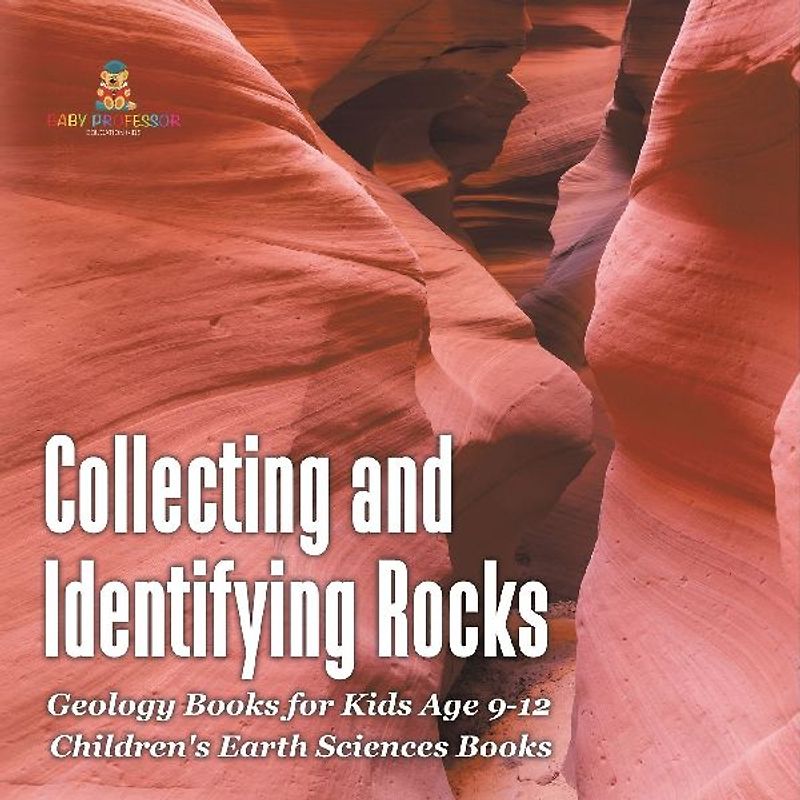 Collecting and Identifying Rocks - Geology Books for Kids Age 9-12 | Children's Earth Sciences Books