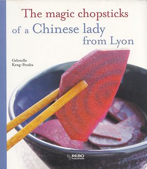 The magic chopsticks of a Chinese lady from Lyon - Gabrielle Keng-Peralta [Softcover]