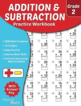 Required Math - Addition and Subtraction Practice Workbook Grade 2: Educational Mathematics Worksheets for Daily Practice with Answer Key, Ages 7 to ... , 2560 Vertical & Horizontal Math Problems