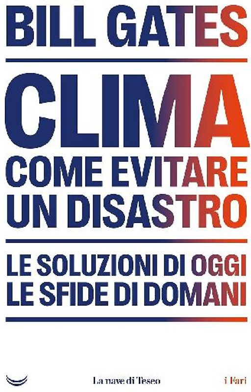 Clima. Come evitare un disastro. Le soluzioni di oggi. Le sfide di domani