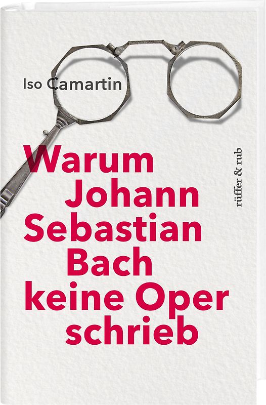 Warum Johann Sebastian Bach keine Oper schrieb