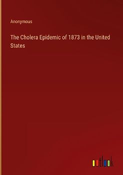 The Cholera Epidemic of 1873 in the United States