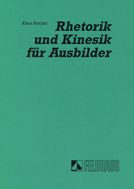 Rhetorik und Kinesik für Ausbilder