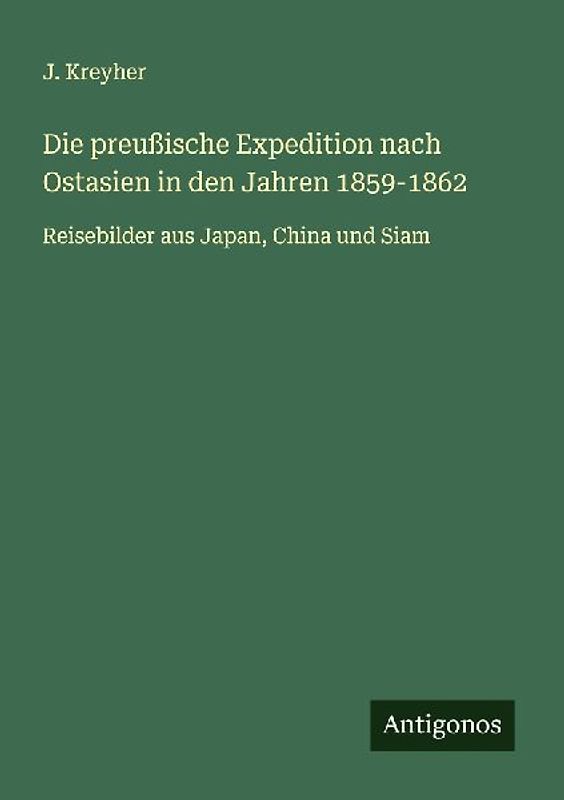 Die preußische Expedition nach Ostasien in den Jahren 1859-1862