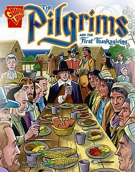 The Pilgrims and the First Thanksgiving (Graphic History)