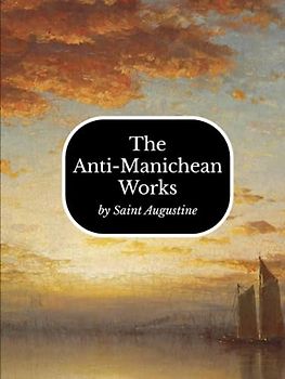 The Anti-Manichean Works