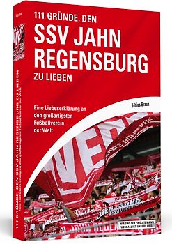 111 Gründe, den SSV Jahn Regensburg zu lieben