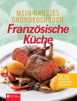 Mein grosses Grundkochbuch der französischen Küche