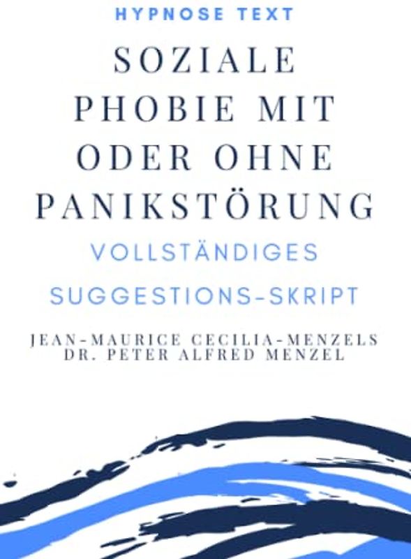 Hypnose Text "Soziale Phobie Mit Oder Ohne Panikstörung": vollständiges Suggestions-Skript