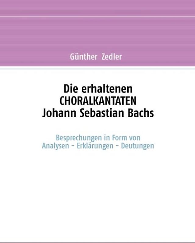 Die erhaltenen CHORALKANTATEN Johann Sebastian Bachs
