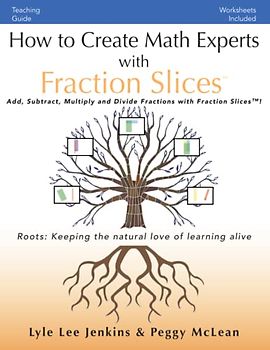 How to Create Math Experts with Fraction Slices: Add, Subtract, Multiply and Divide Fractions with Fraction Slices™ (Perfect School Collection™️: Math Experts)