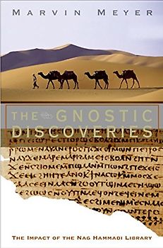 The Gnostic Discoveries: The Impact of the Nag Hammadi Library - Meyer, Marvin W.