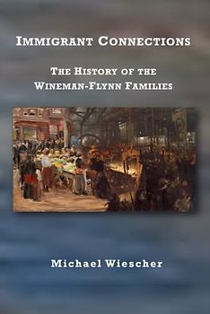 Immigrant Connections: The History of the Wineman-Flynn Families