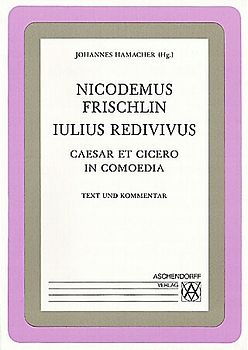 Iulius Redivivus. Caesar et Cicero in Comoedia. Leseheft mit Erläuterungen. (Latein)