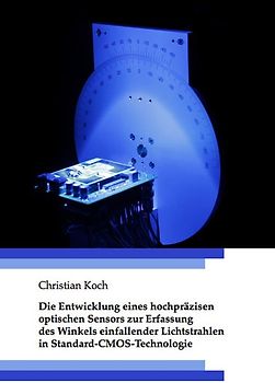 Die Entwicklung eines hochpräzisen optischen Sensors zur Erfassung des Winkels einfallender Lichtstrahlen in Standard-CMOS-Technologie