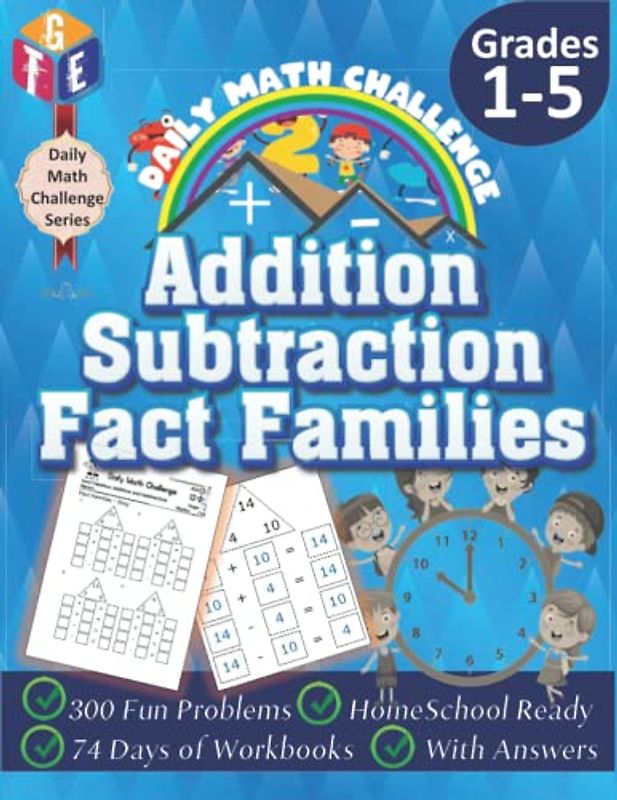 Daily Math Challenge: Addition and Subtraction - Fact Families Workbooks for Grades K-5: Timed Math Tests: 300 Fun Problems, Homeschool Ready, 74 Days ... With Answers (Daily Math Challenge Series)