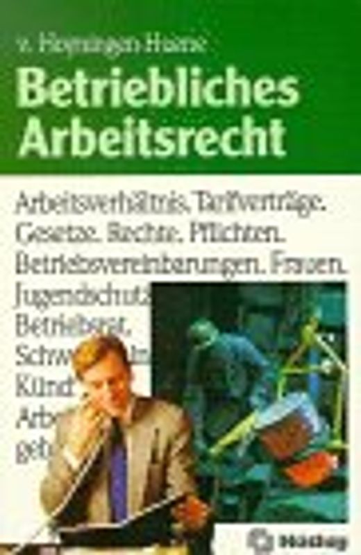 Betriebliches Arbeitsrecht. Von der Einstellung bis zur Entlassung
