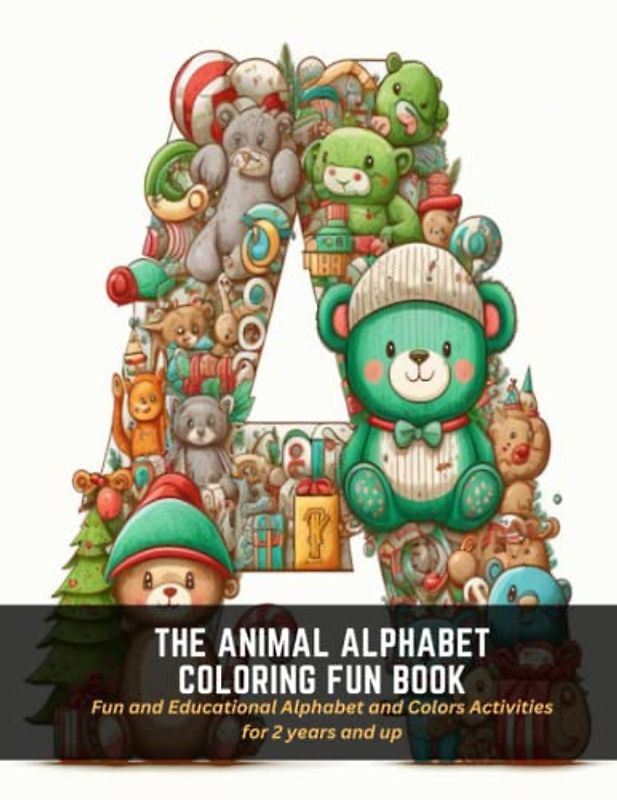 The Animal Alphabet Coloring Fun Book: Fun and Educational Alphabet and Colors Activities for 2 years and up