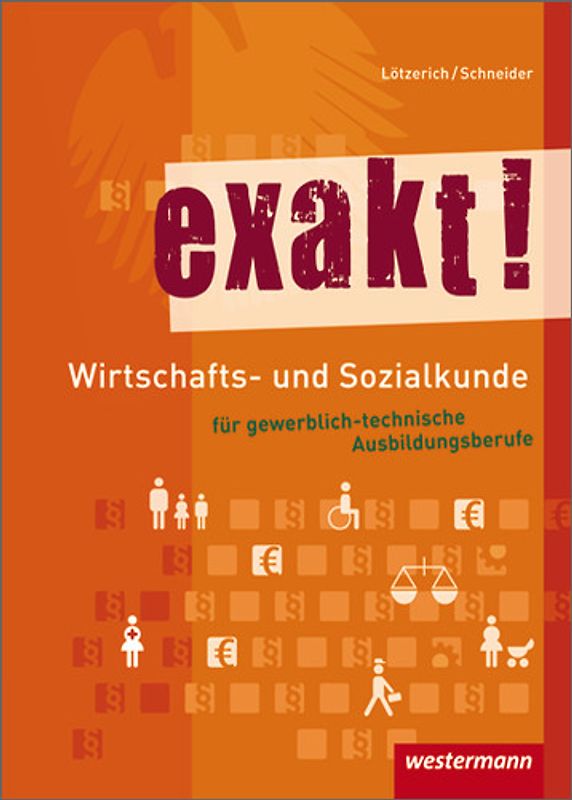 exakt! / exakt! Wirtschafts- und Sozialkunde für gewerblich-technische Ausbildungsberufe. Wirtschafts- und Sozialkunde für gewerblich-technische Ausbildungsberufe / Schülerband