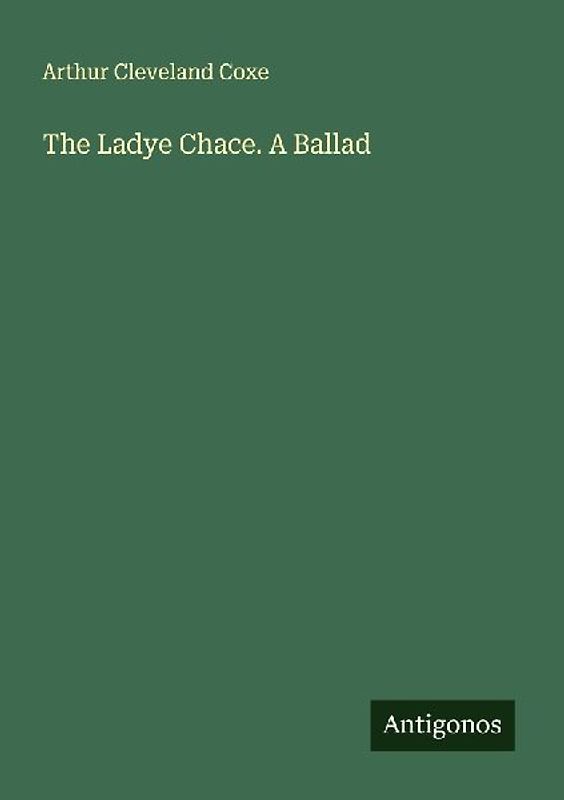The Ladye Chace. A Ballad