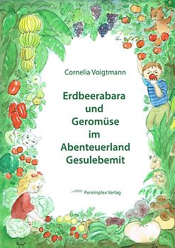 Erdbeerabara und Geromüse im Abenteuerland Gesulebemit