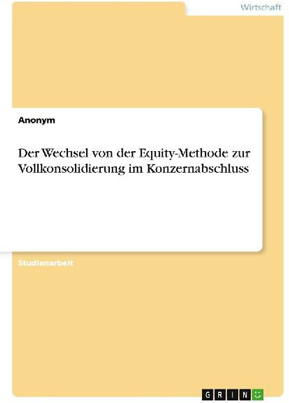 Der Wechsel von der Equity-Methode zur Vollkonsolidierung im Konzernabschluss