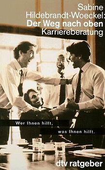 Der Weg nach oben. Karriereberatung. Wer Ihnen hilft, was Ihnen hilft