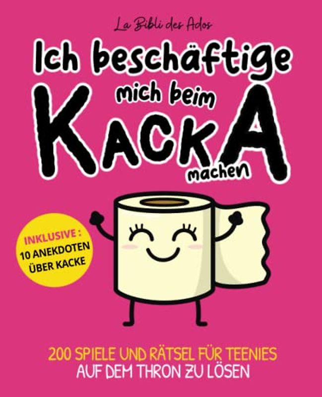 Ich beschäftige mich beim kacka machen: 200 spiele und rätsel für teenies auf dem thron zu lösen