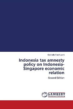 Indonesia tax amnesty policy on Indonesia-Singapore economic relation