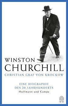 Winston Churchill. Eine Biographie des 20. Jahrhunderts