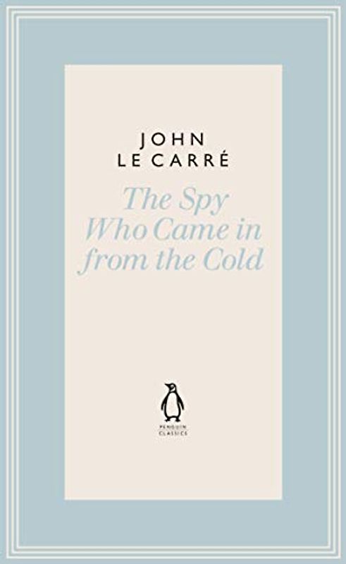 The Spy Who Came in from the Cold (The Penguin John le Carré Hardback Collection)