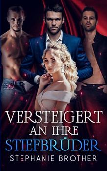 VERSTEIGERT AN IHRE STIEFBRÜDER: EINE UMGEKEHRTE JUNGFRAUENAUKTION HAREM ROMANZE