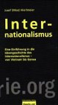 Internationalismus. Eine Einführung in die Ideengeschichte des Internationalismus - von Vietnam bis Genua