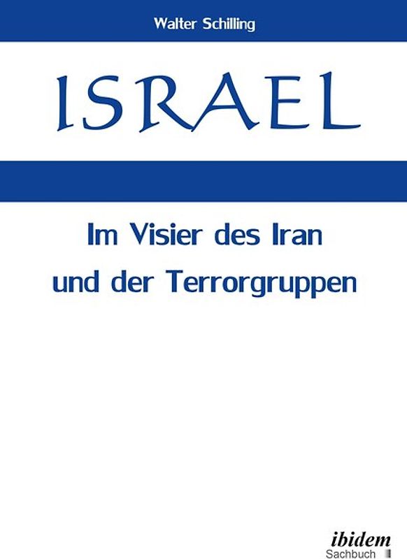 Israel. Im Visier des Iran und der Terrorgruppen