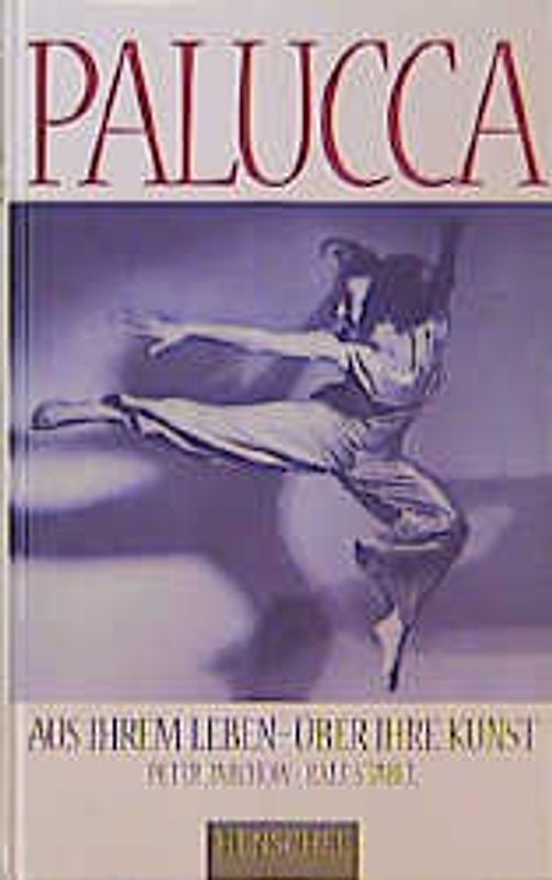 Palucca. Aus ihrem Leben - Über ihre Kunst