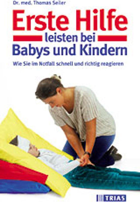 Erste Hilfe leisten bei Säuglingen und Kindern