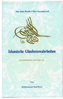 Risale-i Nur. Kommentare zum Qur'an / Islamische Glaubenswahrheiten