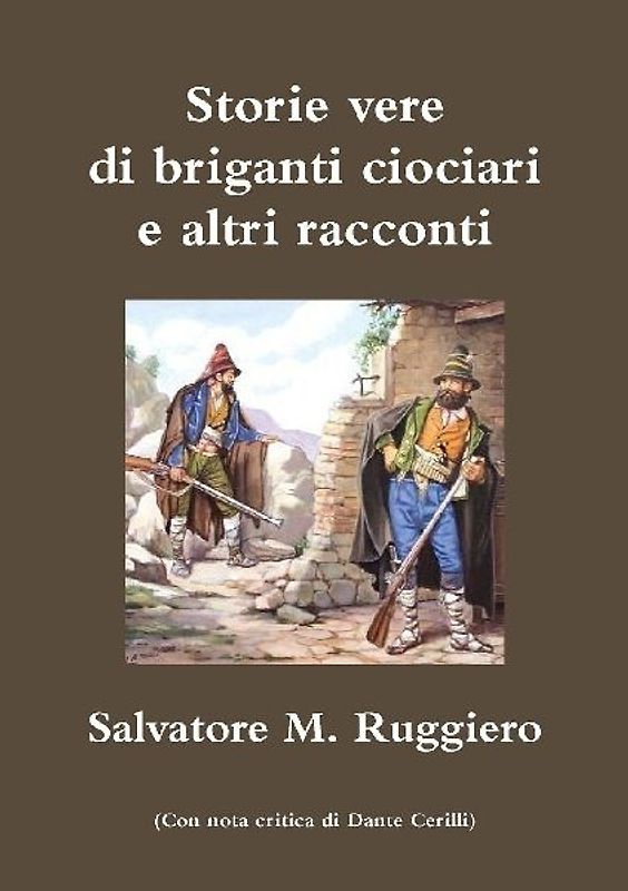 Storie vere di briganti ciociari e altri racconti