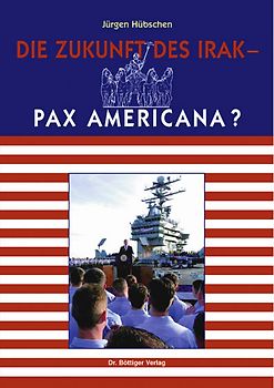 Die Zukunft des Irak - Pax Americana