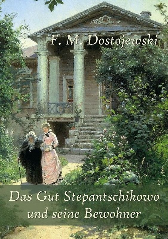 Das Gut Stepantschikowo und seine Bewohner